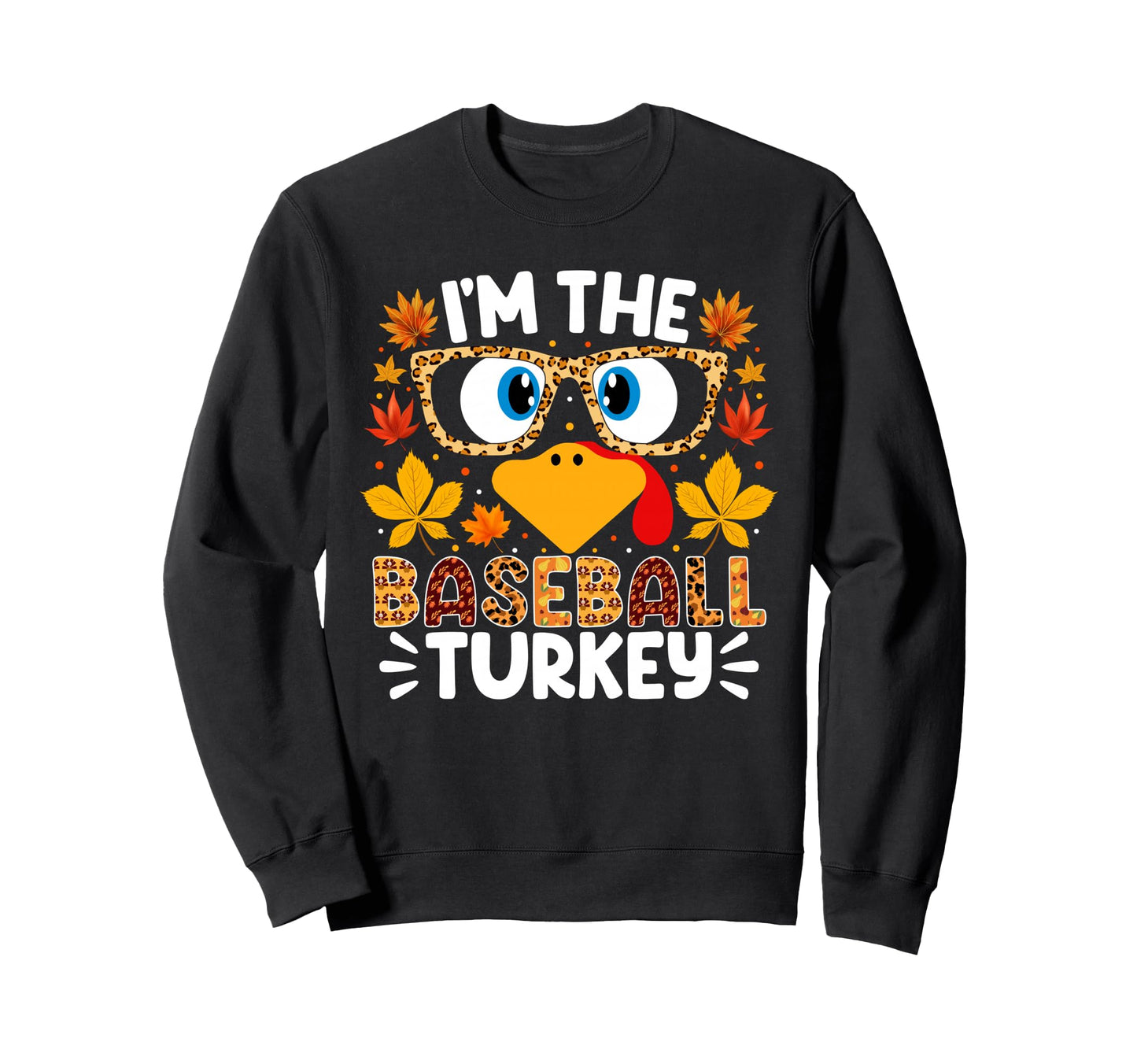 Im Baseball Turkey Funny Thanksgiving Sweatshirt - Streetwear Style Unisex - T-Shirt, Sweatshirt, Hoodie