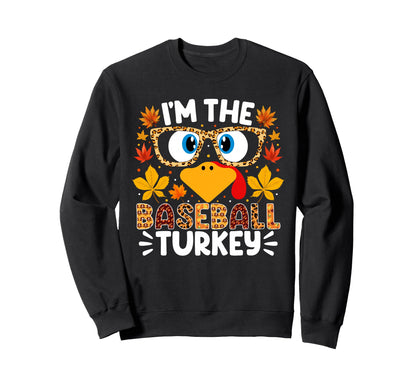 Im Baseball Turkey Funny Thanksgiving Sweatshirt - Streetwear Style Unisex - T-Shirt, Sweatshirt, Hoodie