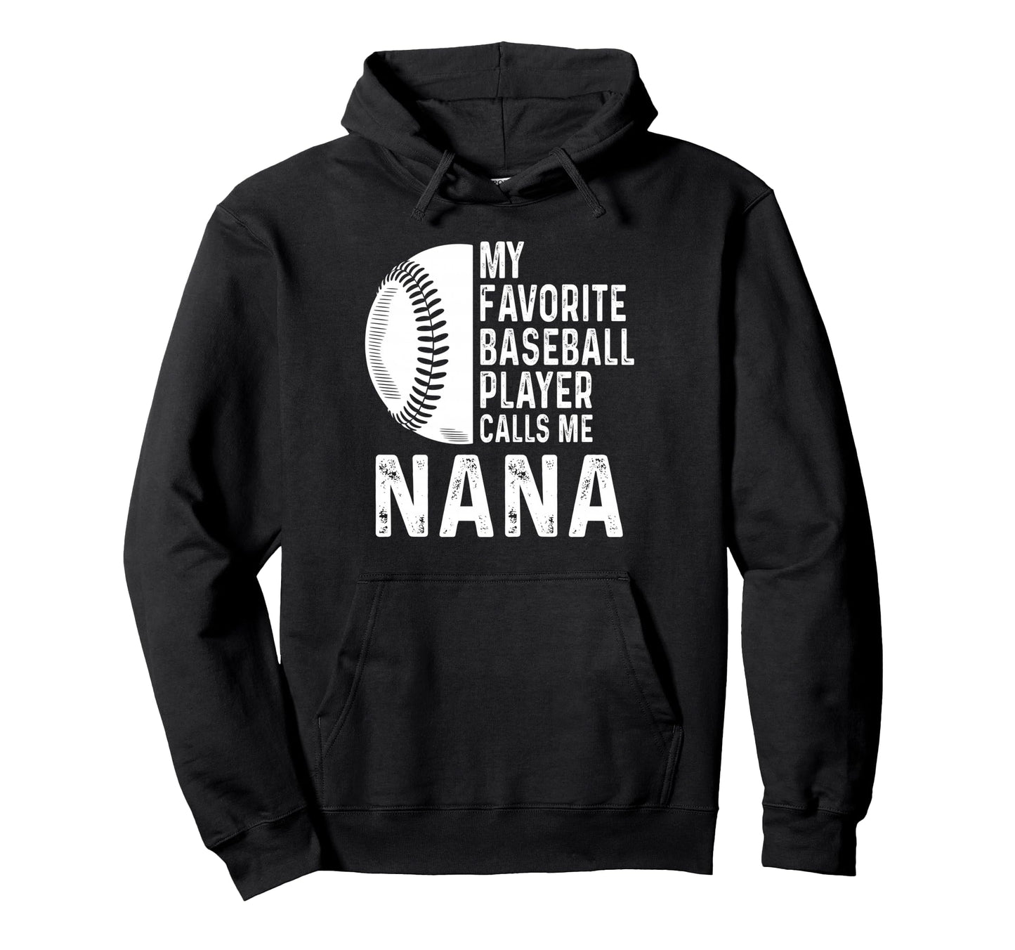 My Favorite Baseball Player Calls Me Nana Hoodie - Novelty Apparel Unisex - T-Shirt, Sweatshirt, Hoodie