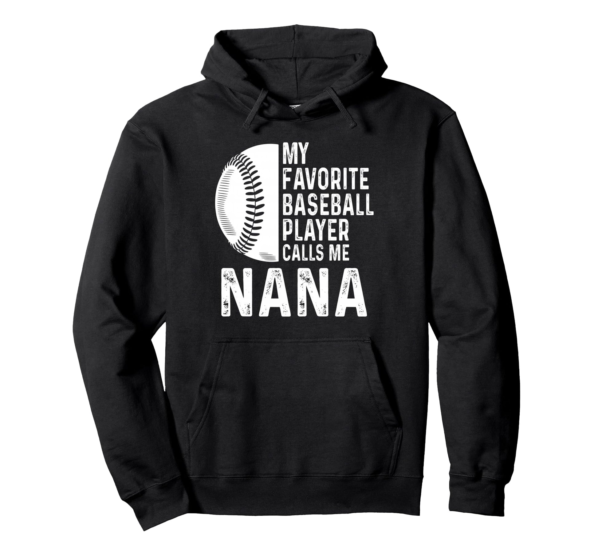 My Favorite Baseball Player Calls Me Nana Hoodie - Novelty Apparel Unisex - T-Shirt, Sweatshirt, Hoodie