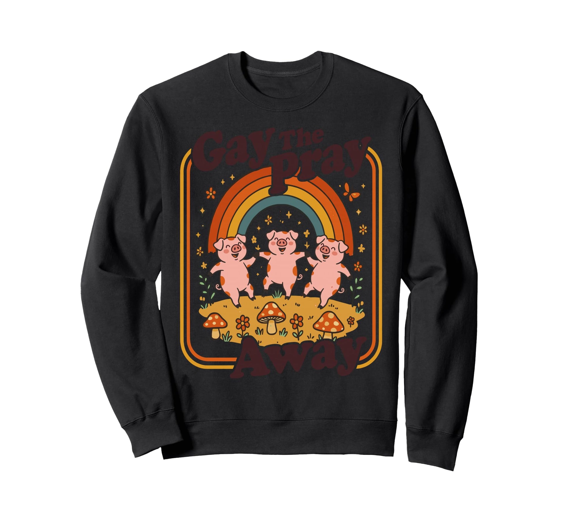 Gay Pray Away Funny Queer Pigs Rainbow Sweatshirt - Streetwear Style Unisex - T-Shirt, Sweatshirt, Hoodie