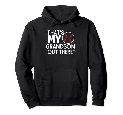 Thats My Grandson Out There Baseball Hoodie - Streetwear Style for Adults - T-Shirt, Sweatshirt, Hoodie