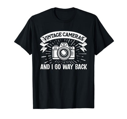 Shutterbug Spirit Cameras And I Go Way T-Shirt - Aesthetic Graphic Unisex - T-Shirt, Sweatshirt, Hoodie