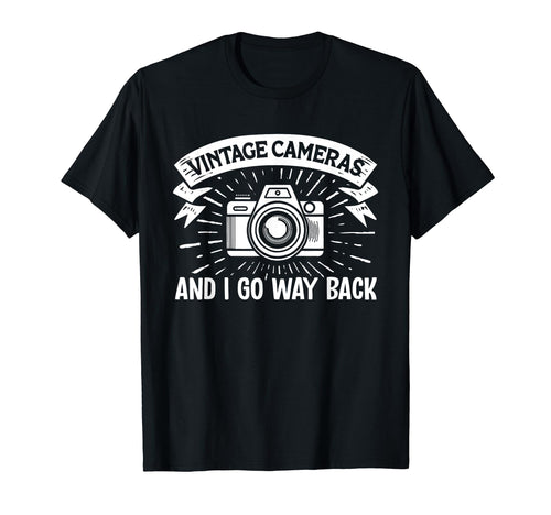 Shutterbug Spirit Cameras And I Go Way T-Shirt - Aesthetic Graphic Unisex - T-Shirt, Sweatshirt, Hoodie