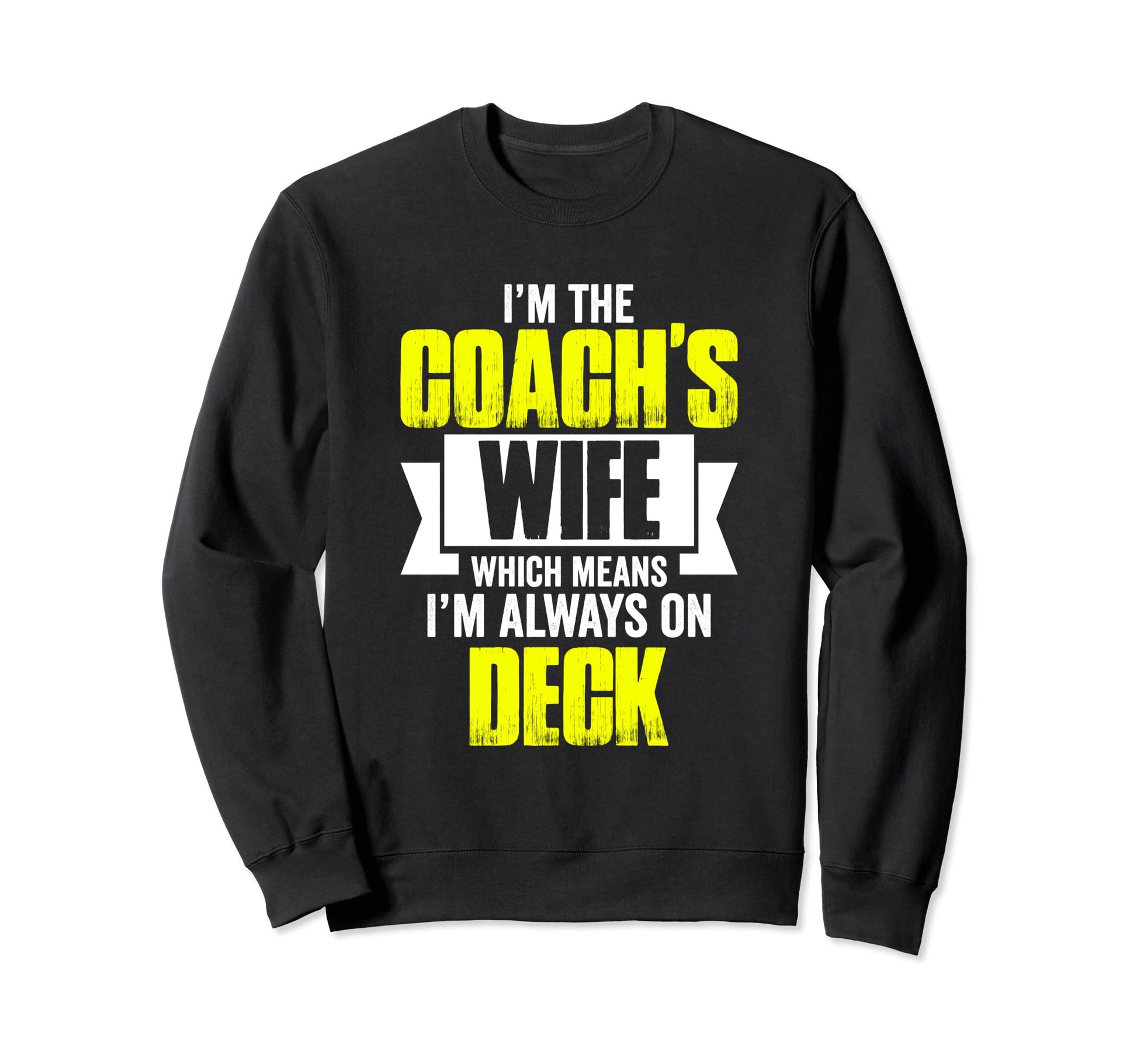 Im Baseball Coach Wife Which Sweatshirt - Casual Everyday Wear Unisex - T-Shirt, Sweatshirt, Hoodie