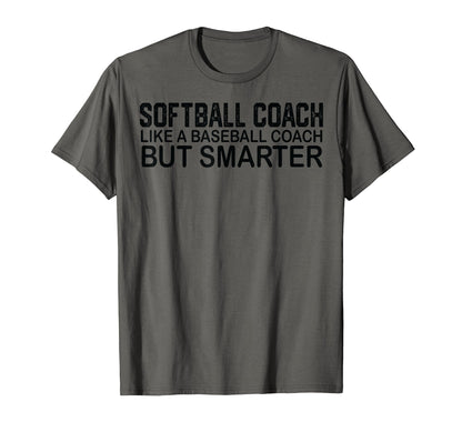 Softball Coach Like Baseball Coach T-Shirt - Fun Novelty Design Men Women - T-Shirt, Sweatshirt, Hoodie