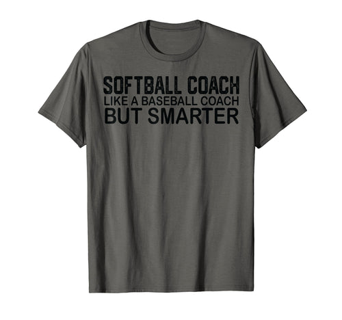 Softball Coach Like Baseball Coach T-Shirt - Fun Novelty Design Men Women - T-Shirt, Sweatshirt, Hoodie