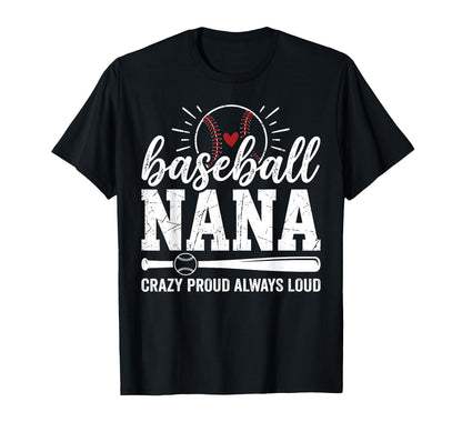 Baseball Nana Crazy Proud Always T-Shirt - Aesthetic Graphic Men Women - T-Shirt, Sweatshirt, Hoodie
