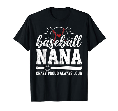 Baseball Nana Crazy Proud Always T-Shirt - Aesthetic Graphic Men Women - T-Shirt, Sweatshirt, Hoodie