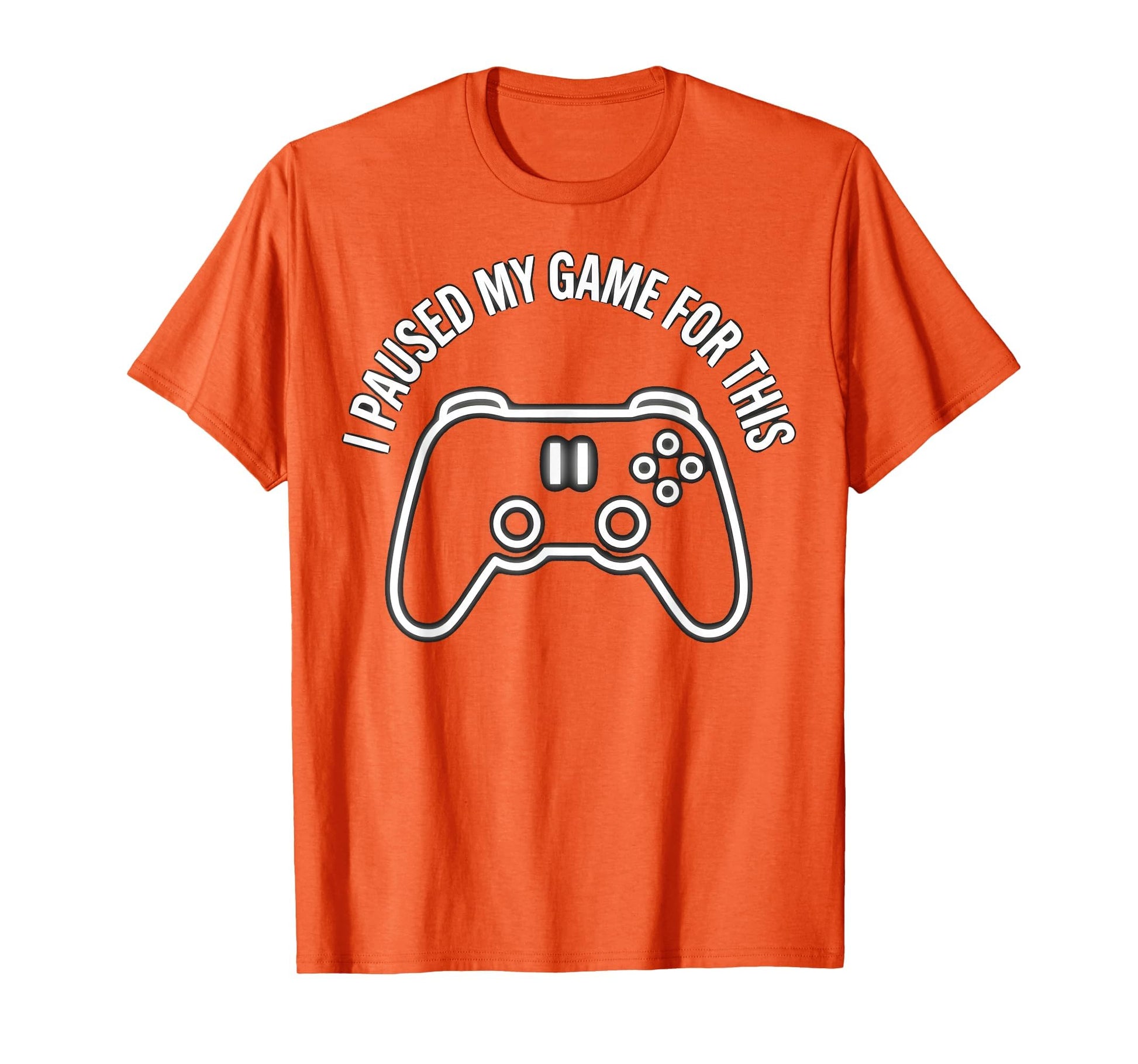 I Paused My Game This Funny Dad Orange Large T-Shirt - Graphic Print Unisex - T-Shirt, Sweatshirt, Hoodie