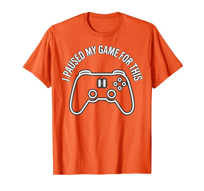 I Paused My Game This Funny Dad T-Shirt - Minimalist Print for Adults - T-Shirt, Sweatshirt, Hoodie