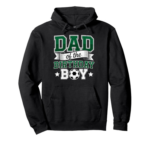 Dad Birthday Soccer Goalie Bday Hoodie - Casual Everyday Wear Unisex - T-Shirt, Sweatshirt, Hoodie