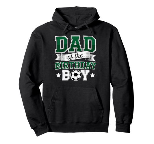 Dad Birthday Soccer Goalie Bday Hoodie - Casual Everyday Wear Unisex - T-Shirt, Sweatshirt, Hoodie
