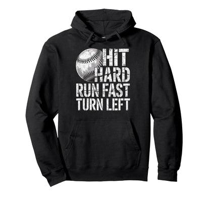Hit Hard Run Fast Turn Left Baseball Hoodie - Minimalist Print Men Women - T-Shirt, Sweatshirt, Hoodie