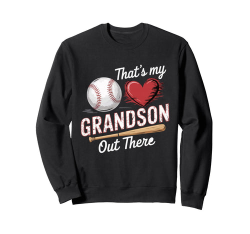 Thats My Grandson Out There Sweatshirt - Casual Everyday Wear Men Women - T-Shirt, Sweatshirt, Hoodie