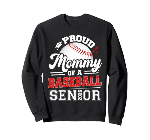 Proud Mommy Baseball Senior 2026 Sweatshirt - Trendy Graphic Unisex - T-Shirt, Sweatshirt, Hoodie