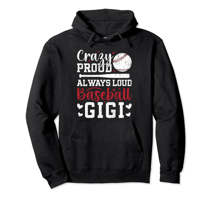 Crazy Proud Baseball Gigi Baseball Hoodie - Unique Graphic Men Women - T-Shirt, Sweatshirt, Hoodie