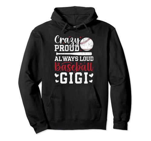 Crazy Proud Baseball Gigi Baseball Hoodie - Unique Graphic Men Women - T-Shirt, Sweatshirt, Hoodie