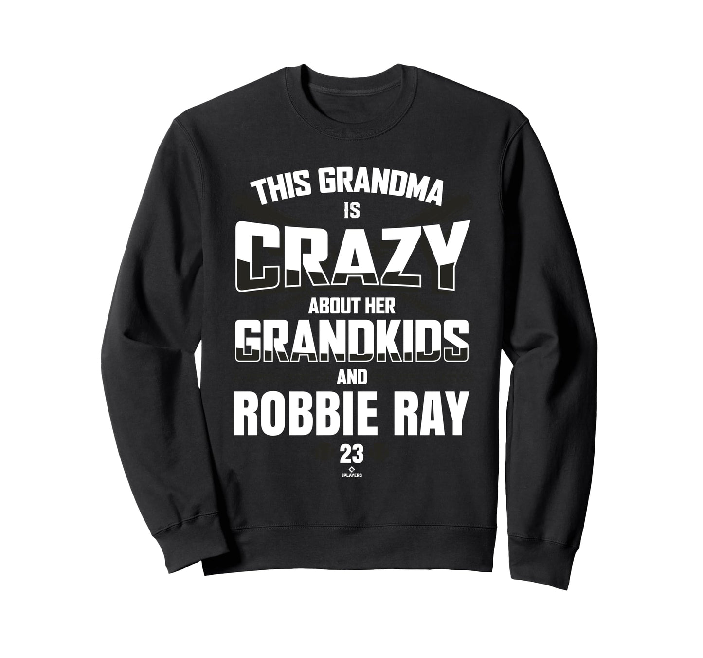 Grandma Crazy Robbie Ray San Sweatshirt - Fun Novelty Design Men Women - T-Shirt, Sweatshirt, Hoodie