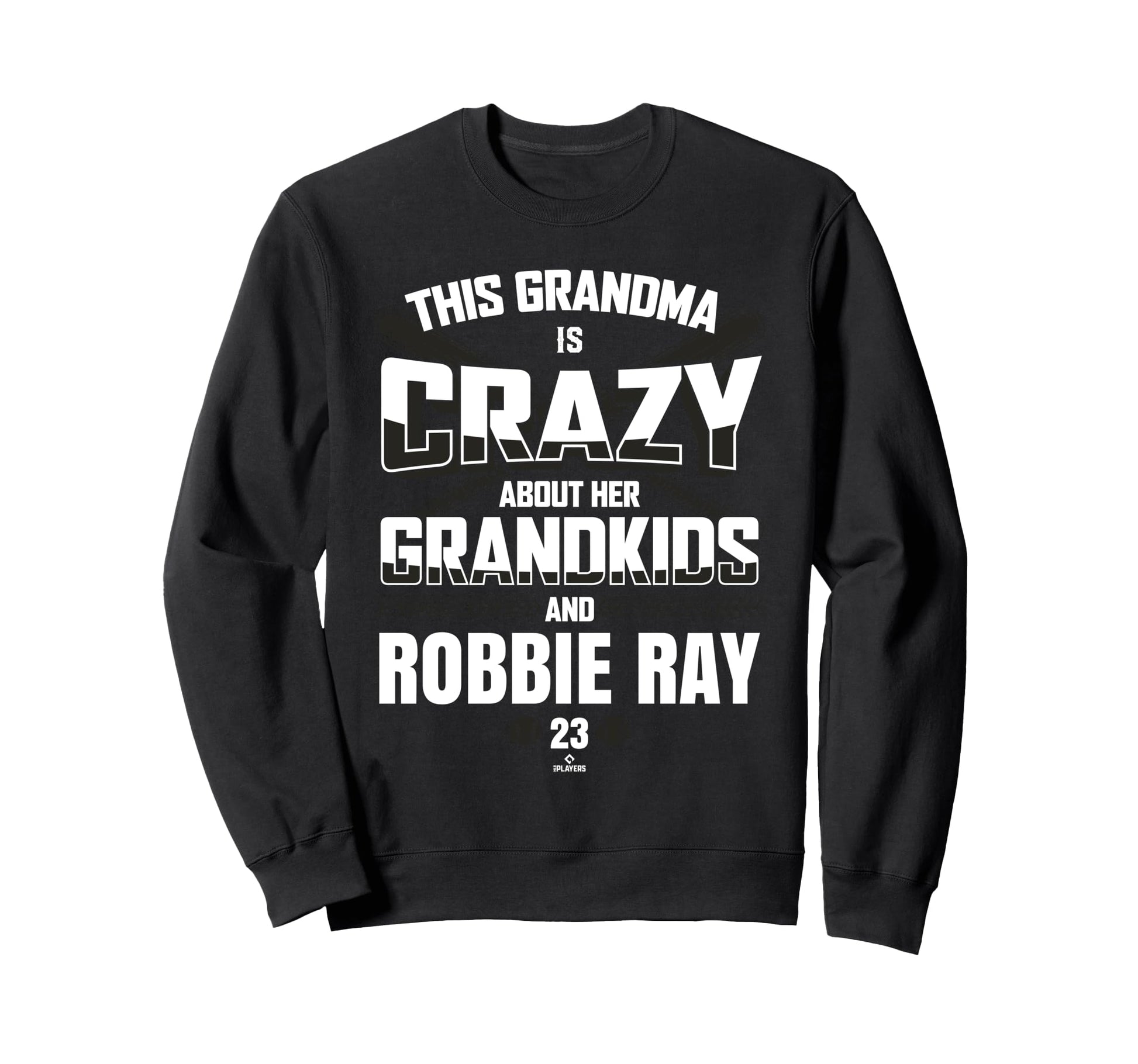 Grandma Crazy Robbie Ray San Sweatshirt - Fun Novelty Design Men Women - T-Shirt, Sweatshirt, Hoodie