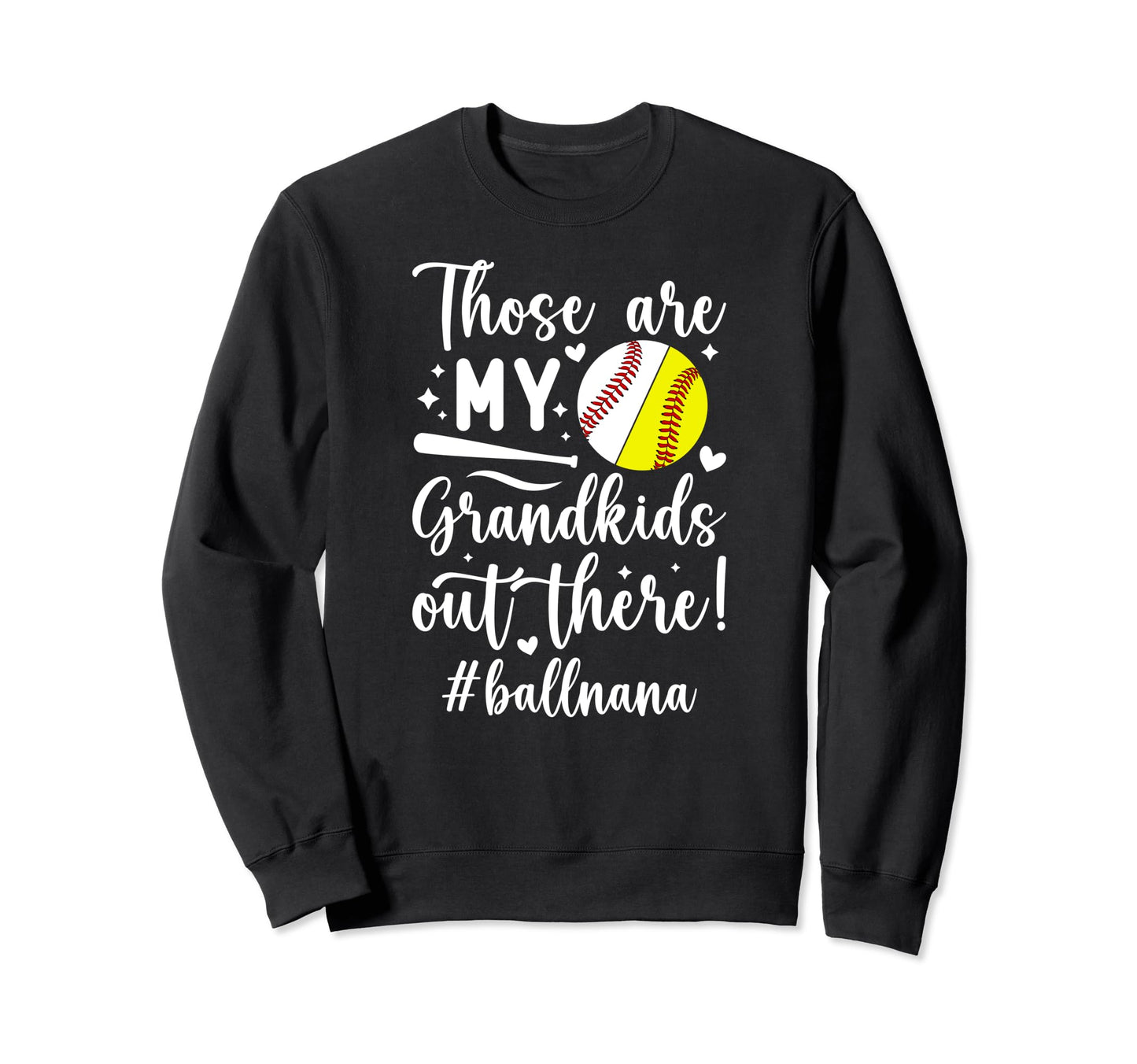 My Grandkids Ball Nana Baseball Sweatshirt - Casual Everyday Wear Unisex - T-Shirt, Sweatshirt, Hoodie