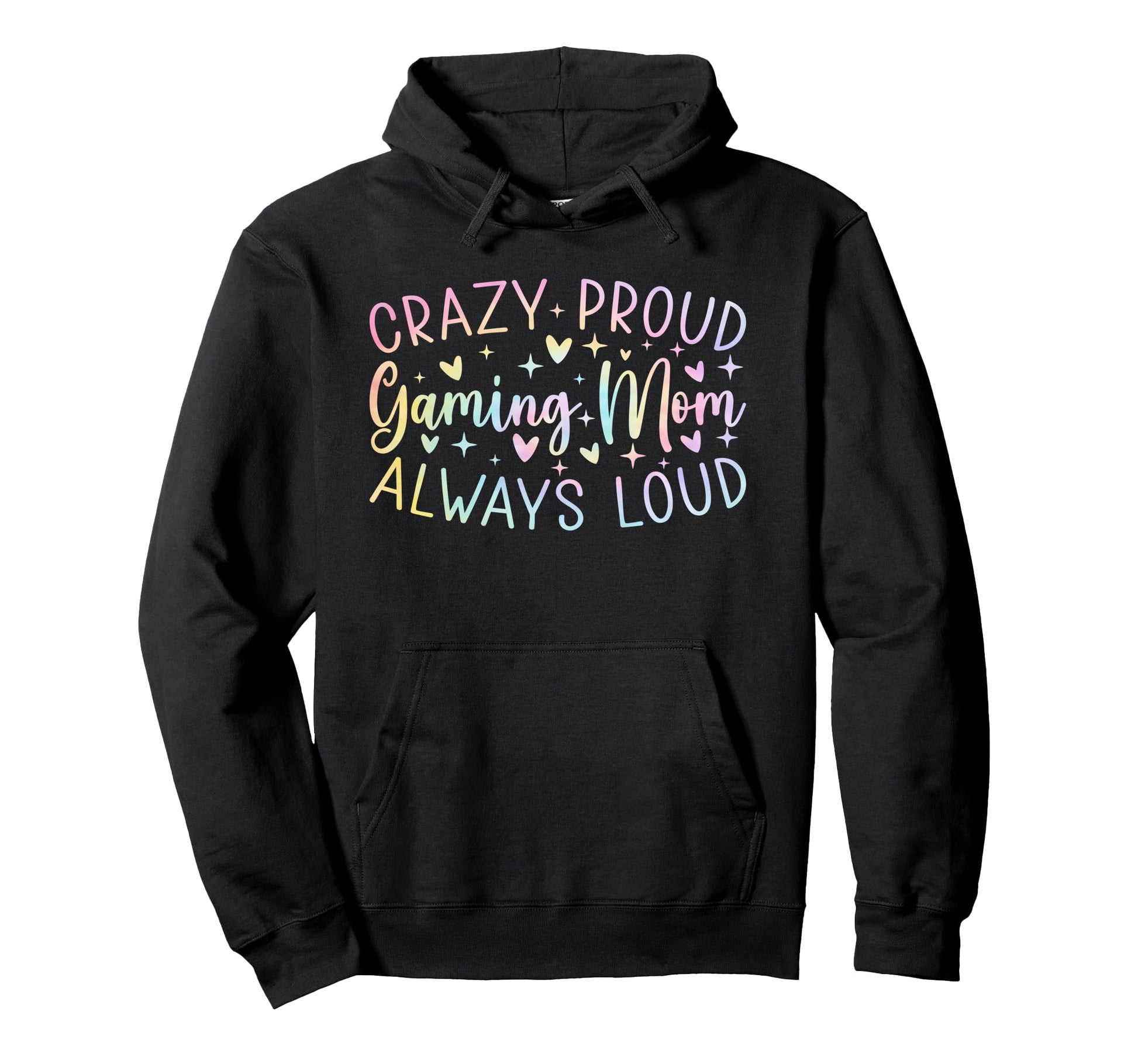 Crazy Proud Always Loud Gaming Mom Tie Hoodie - Fun Novelty Design Unisex - T-Shirt, Sweatshirt, Hoodie