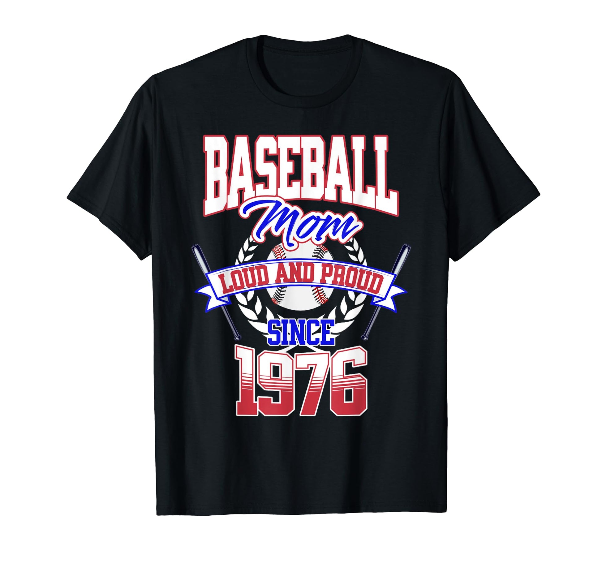 Baseball Mom Loud Proud Since 1976 T-Shirt - Novelty Apparel Men Women - T-Shirt, Sweatshirt, Hoodie