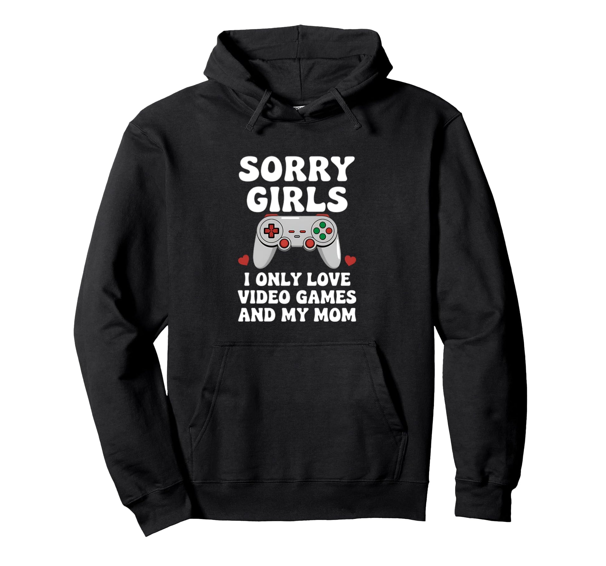Sorry Love Video Games Mom Gamer Hoodie - Fun Novelty Design Men Women - T-Shirt, Sweatshirt, Hoodie