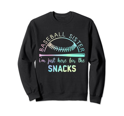 Baseball Sister Im Just Here Snack Sweatshirt - Unique Graphic Unisex - T-Shirt, Sweatshirt, Hoodie