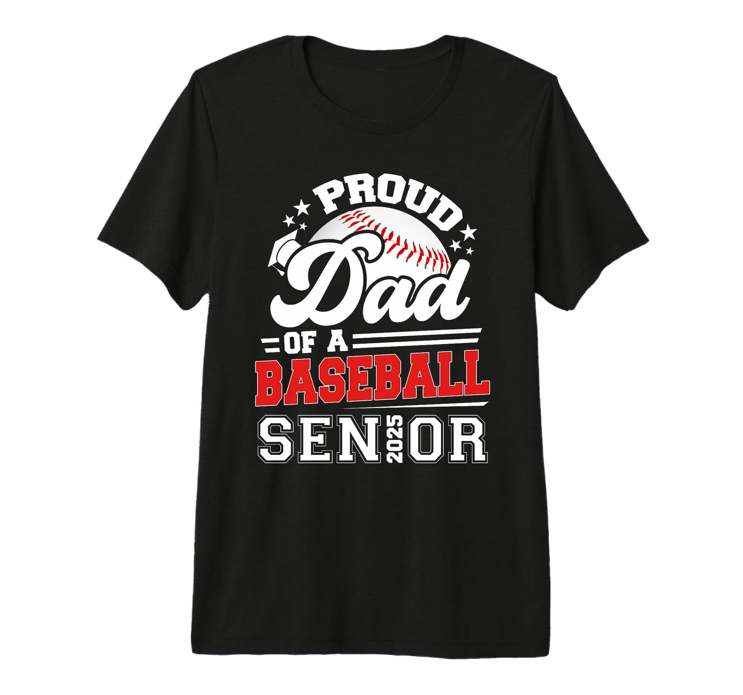 Proud Dad 2025 Senior Baseball T-Shirt - Fun Novelty Design Men Women - T-Shirt, Sweatshirt, Hoodie