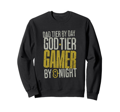 Funny Gaming Dad Tier Day God Level Sweatshirt - Unique Graphic Men Women - T-Shirt, Sweatshirt, Hoodie