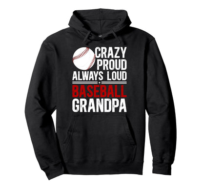 Crazy Proud Baseball Grandpa Baseball Hoodie - Custom Art Print Unisex - T-Shirt, Sweatshirt, Hoodie