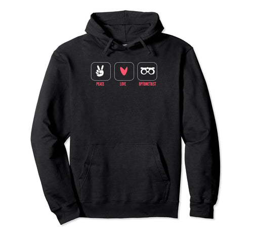 Peace Love Optometrist Hoodie - Casual Everyday Wear Men Women - T-Shirt, Sweatshirt, Hoodie