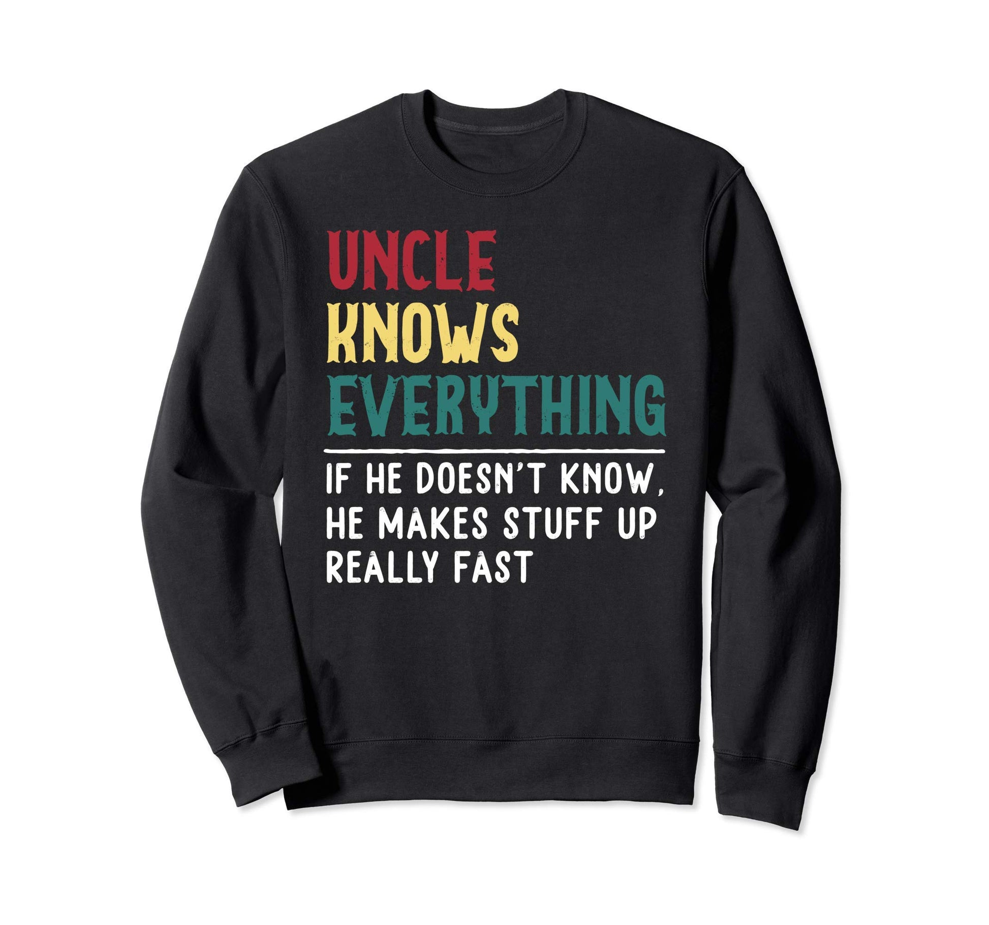 Uncle Know Everything Fathers Day Sweatshirt - Minimalist Print Unisex - T-Shirt, Sweatshirt, Hoodie