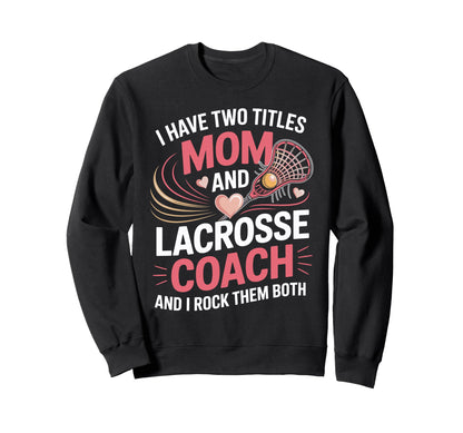 I Have Two Titles Mom And Sweatshirt - Fun Novelty Design for Adults - T-Shirt, Sweatshirt, Hoodie