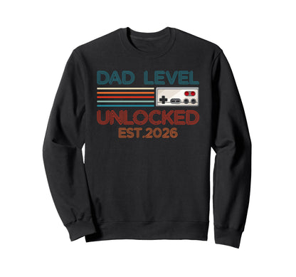 Dad Level Unlocked 2026 New Daddy Sweatshirt - Novelty Apparel Men Women - T-Shirt, Sweatshirt, Hoodie