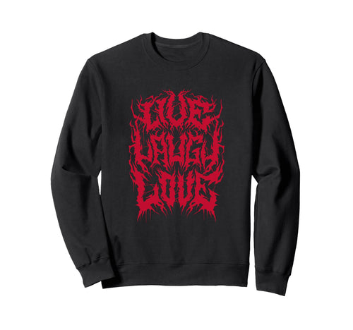 Live Laugh Love Grunge Aesthetic Sweatshirt - Streetwear Style for Adults - T-Shirt, Sweatshirt, Hoodie