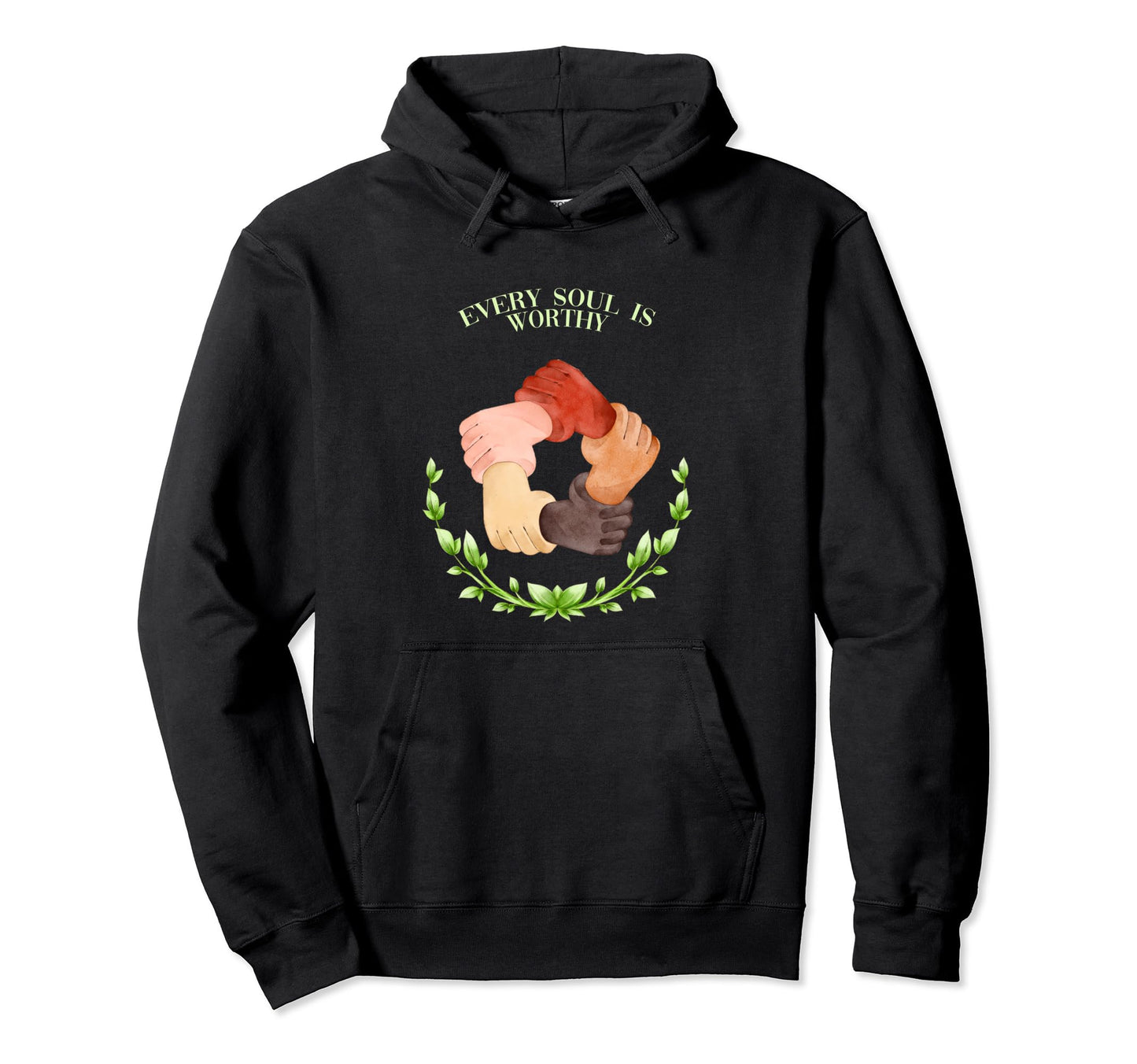 Every Soul Is Worthy Life Quotes Peace Hoodie - Trendy Graphic Unisex - T-Shirt, Sweatshirt, Hoodie