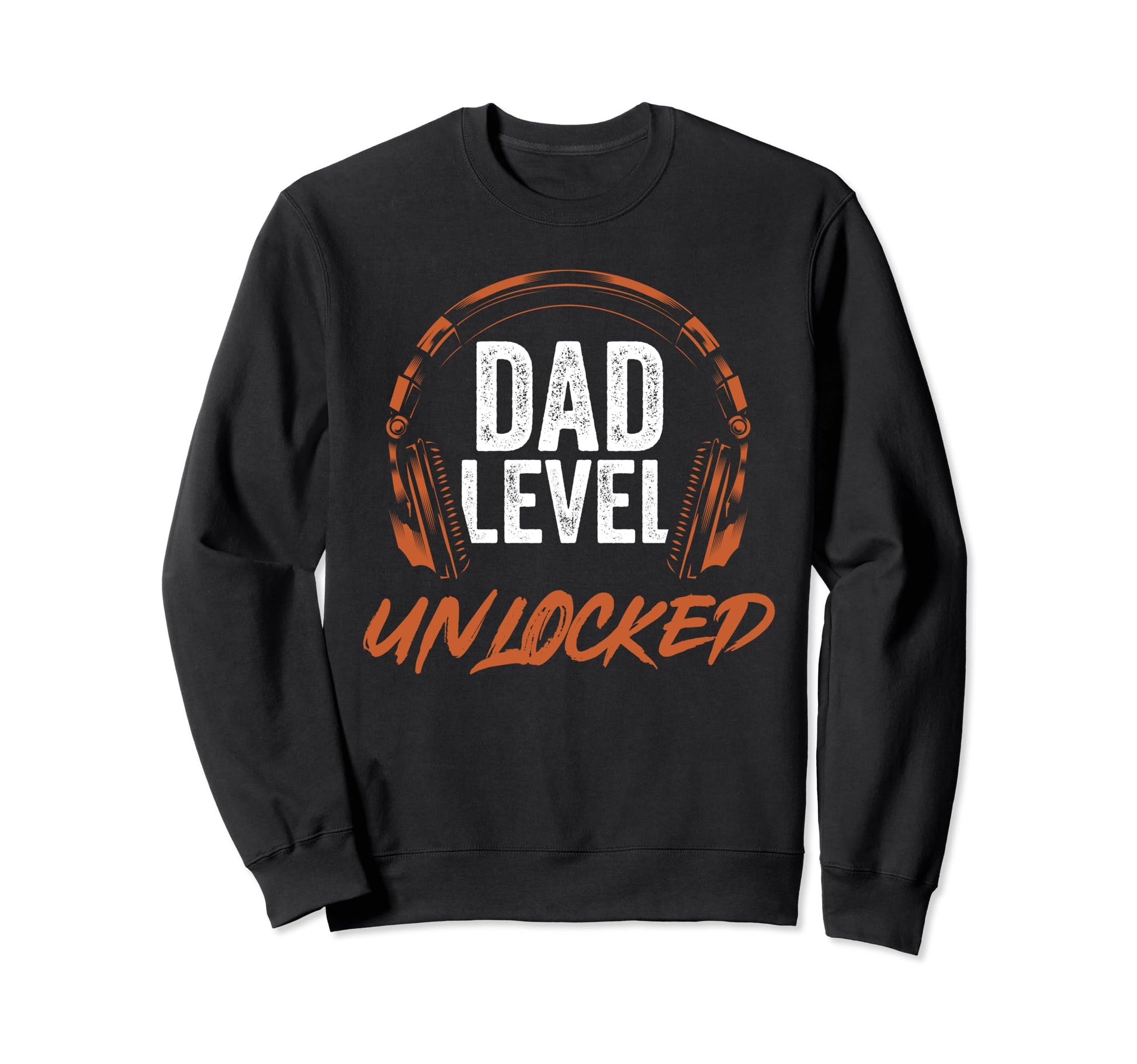 Video Game Fathers Day Dad Level Sweatshirt - Fun Novelty Design Men Women - T-Shirt, Sweatshirt, Hoodie