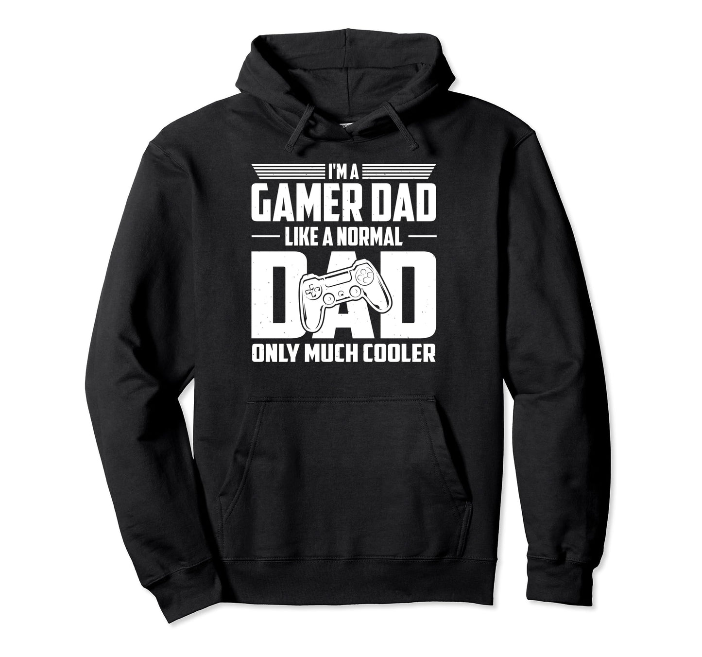 Gamer Dad Like Normal Dad Only Much Hoodie - Aesthetic Graphic for Adults - T-Shirt, Sweatshirt, Hoodie