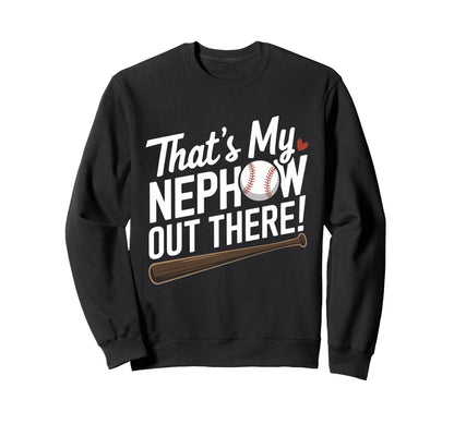 Baseball Aunt Funny Thats My Nephew Sweatshirt - Unique Graphic Men Women - T-Shirt, Sweatshirt, Hoodie
