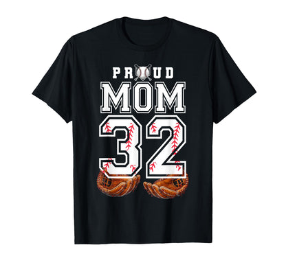 Proud Mom Baseball Player Number 32 T-Shirt - Casual Everyday Wear Unisex - T-Shirt, Sweatshirt, Hoodie
