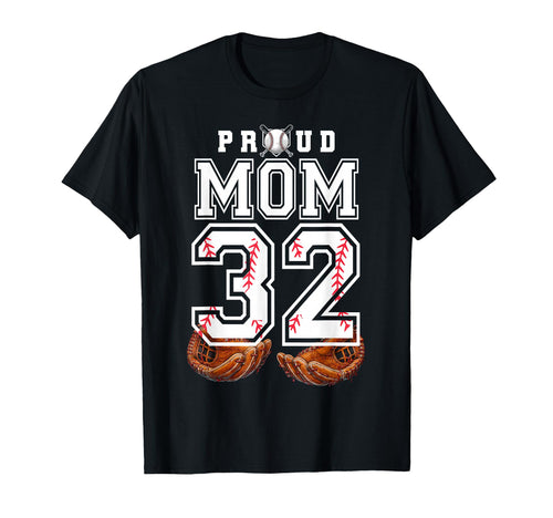 Proud Mom Baseball Player Number 32 T-Shirt - Casual Everyday Wear Unisex - T-Shirt, Sweatshirt, Hoodie