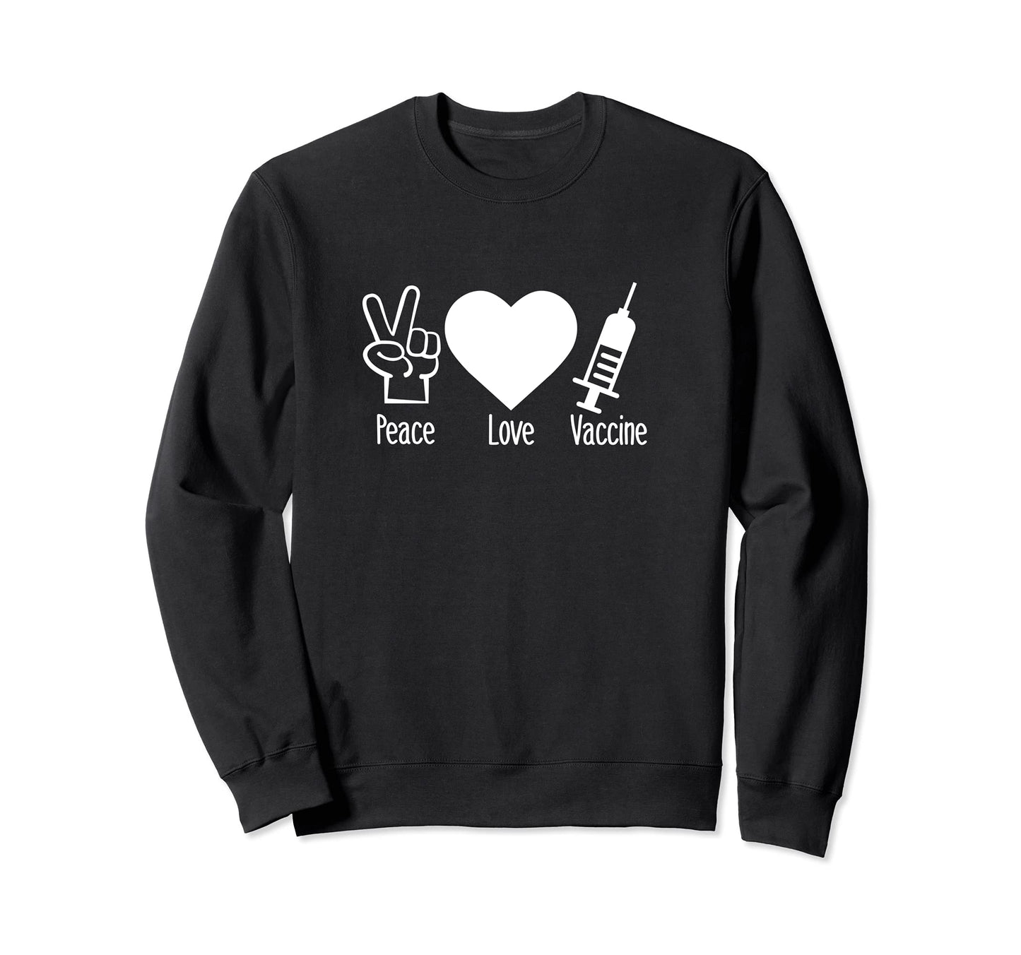 Peace Love Vaccine Pro Vaccine Sweatshirt - Trendy Graphic for Adults - T-Shirt, Sweatshirt, Hoodie