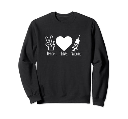 Peace Love Vaccine Pro Vaccine Sweatshirt - Trendy Graphic for Adults - T-Shirt, Sweatshirt, Hoodie