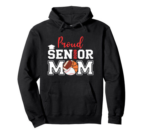 Proud Mom 2026 Senior Baseball Hoodie - Casual Everyday Wear Men Women - T-Shirt, Sweatshirt, Hoodie