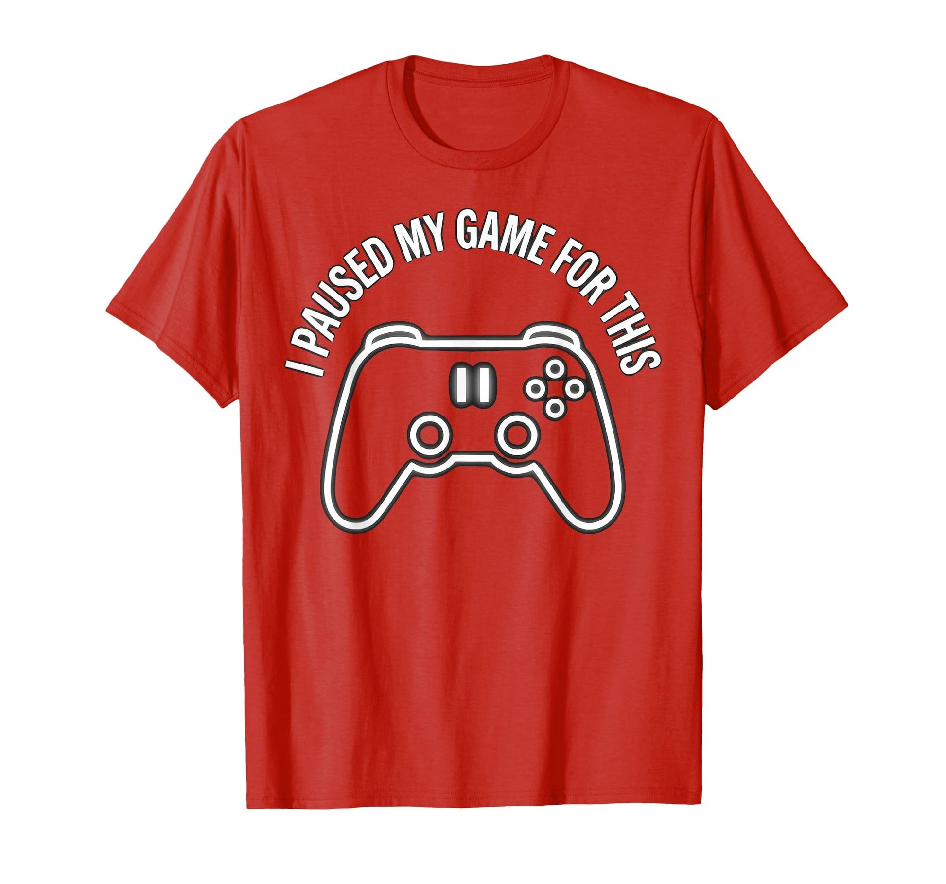 I Paused My Game This Funny Dad Red 3X T-Shirt - Novelty Apparel Unisex - T-Shirt, Sweatshirt, Hoodie