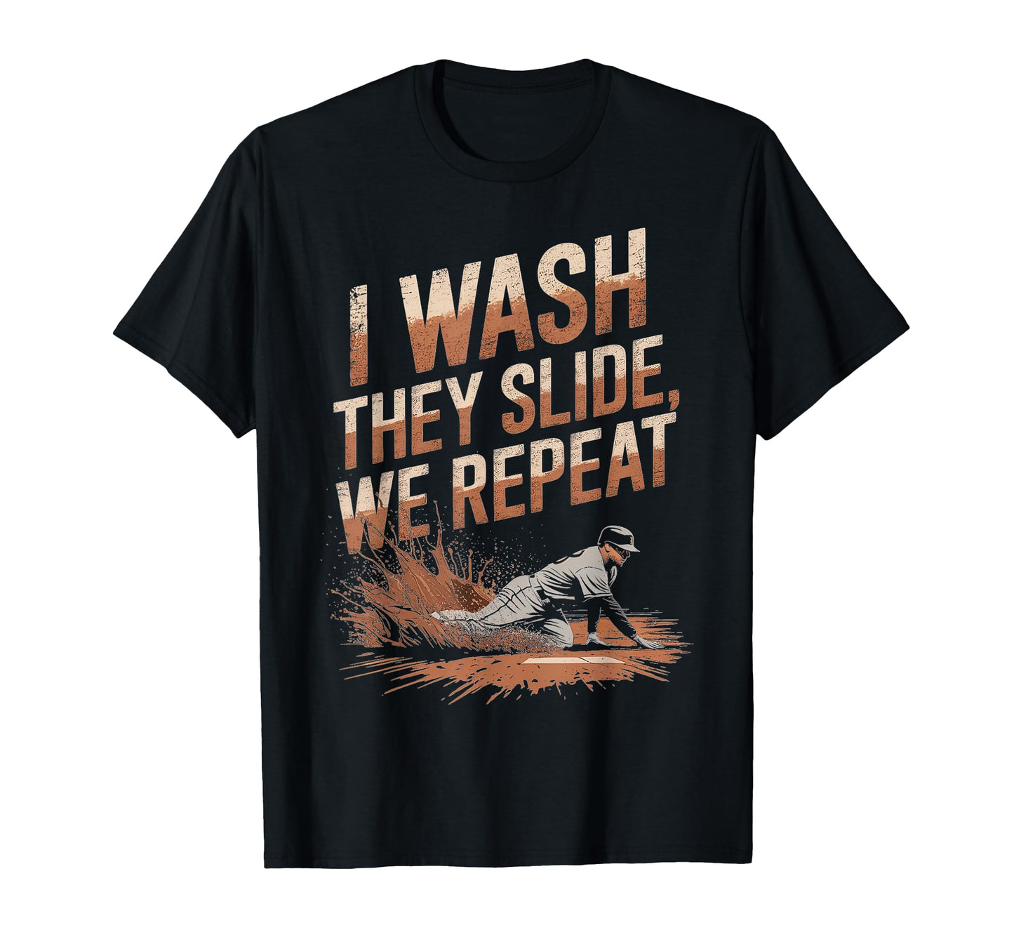I Wash They Slide We Repeat T-Shirt - Casual Everyday Wear for Adults - T-Shirt, Sweatshirt, Hoodie
