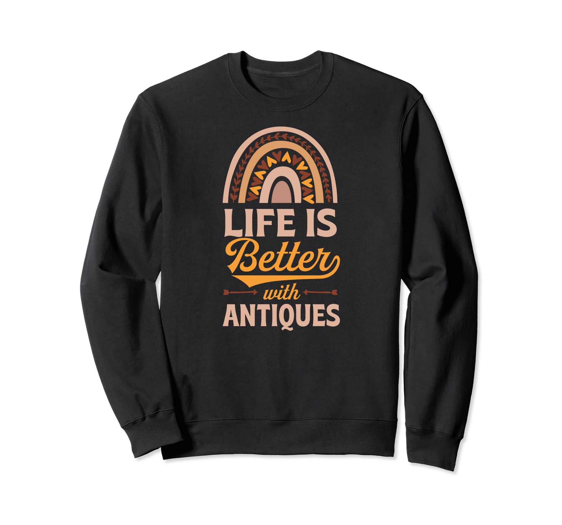 Life Is Better Antiques Bohemian Sweatshirt - Unique Graphic Unisex - T-Shirt, Sweatshirt, Hoodie