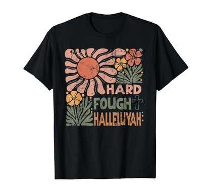 Hard Fought Hallelujah Floral Christian T-Shirt - Graphic Print for Adults - T-Shirt, Sweatshirt, Hoodie